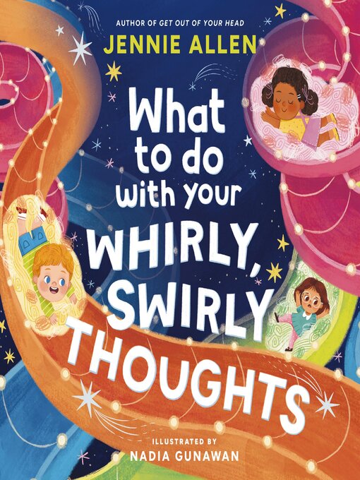 Title details for What to Do with Your Whirly, Swirly Thoughts by Jennie Allen - Wait list
